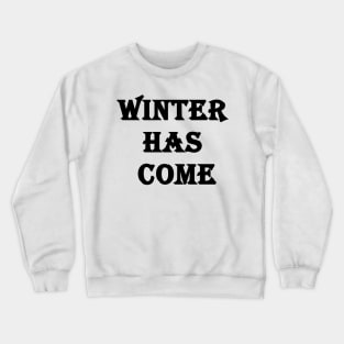 Winter has come T-shirt Crewneck Sweatshirt